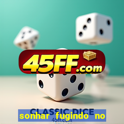 sonhar fugindo no jogo do bicho